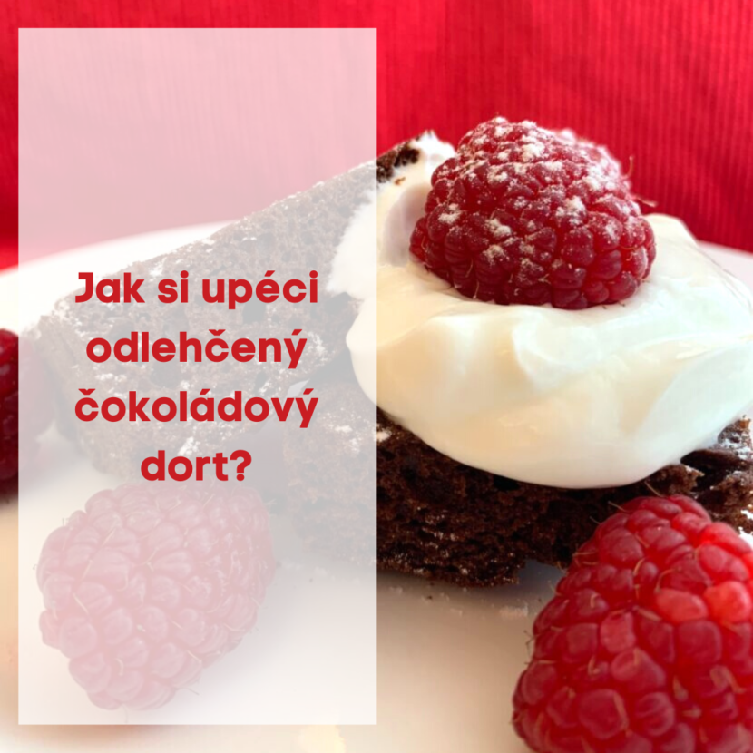 Jak si upéci odlehčený čokoládový dort?