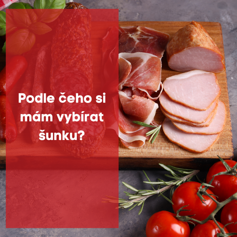 Podle čeho si mám vybírat šunku?