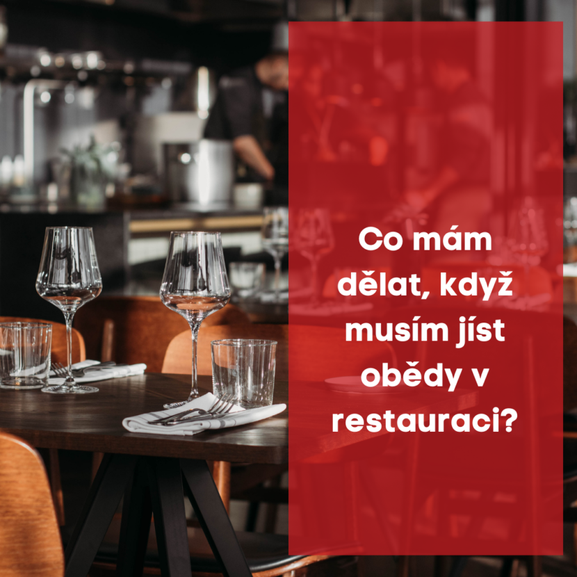 Co mám dělat, když musím jíst obědy v restauraci?