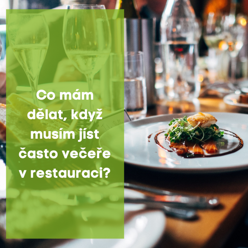 Co mám dělat, když musím jíst často večeře v restauraci?