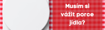 Musím si vážit porce jídla?