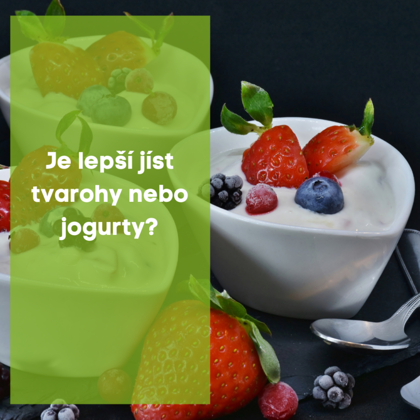 Je lepší jíst tvarohy nebo jogurty?