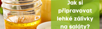 Jak si připravovat lehké zálivky na saláty?