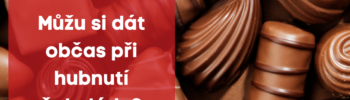 Můžu si dát občas při hubnutí čokoládu?