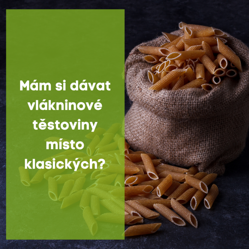 Mám si dávat vlákninové těstoviny místo klasických?