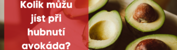 Kolik můžu jíst při hubnutí avokáda?