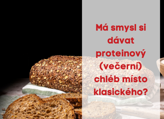 Má smysl si dávat proteinový (večerní) chléb místo klasického ?