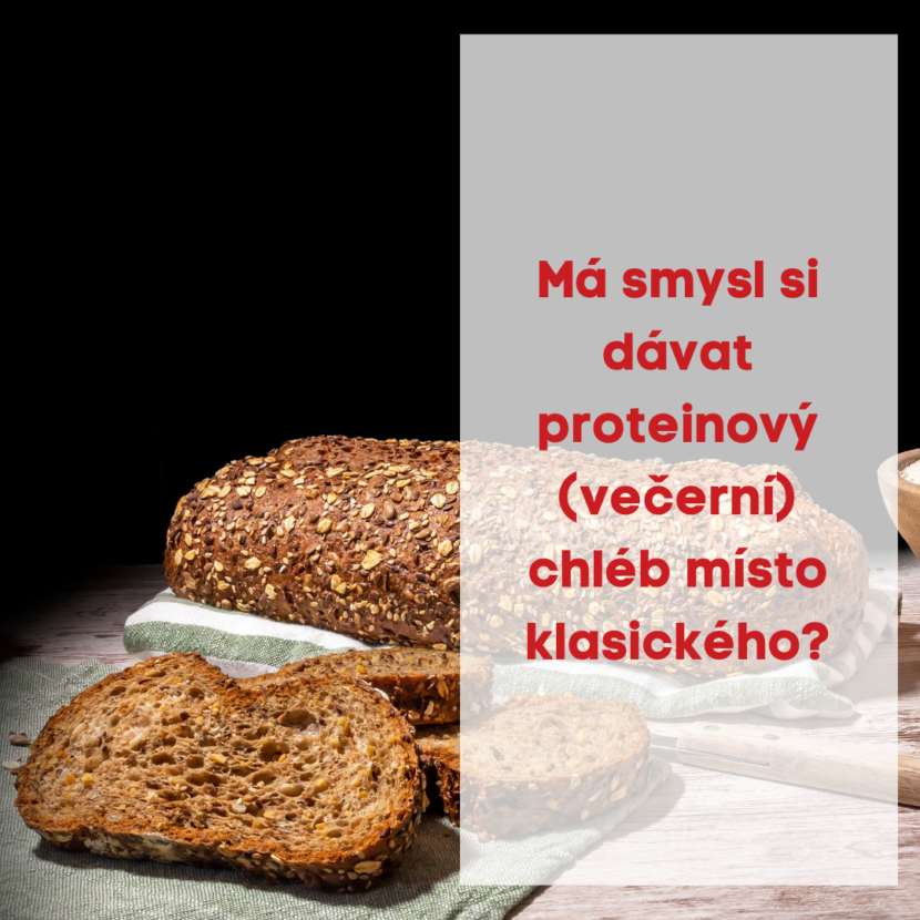 Má smysl si dávat proteinový (večerní) chléb místo klasického ?