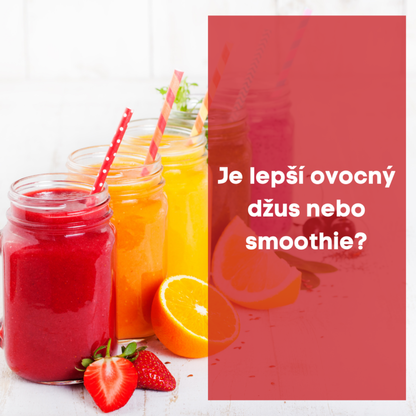 Je lepší ovocný džus nebo smoothie ?