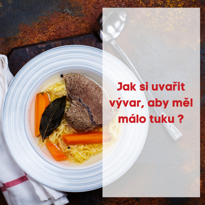 Jak si uvařit vývar, aby měl málo tuku ?