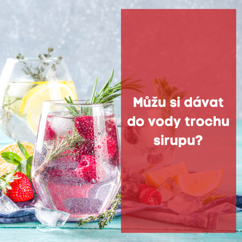 Můžu si dávat do vody trochu sirupu ?