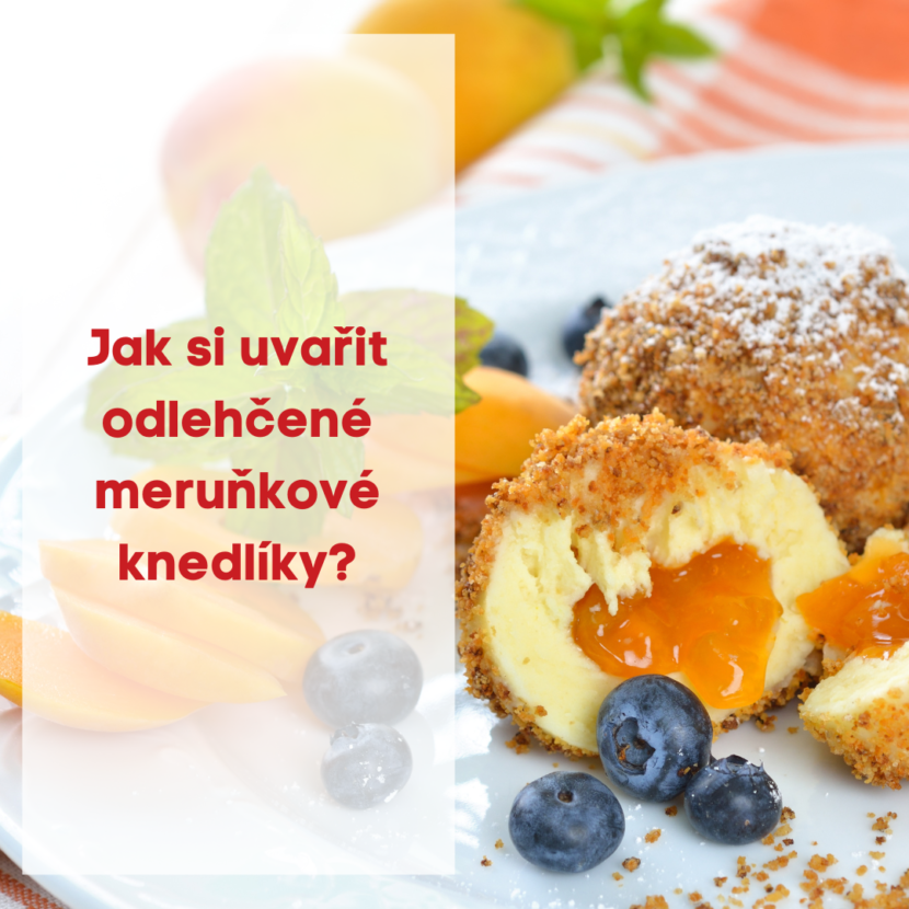 Jak si uvařit odlehčené meruňkové knedlíky ?