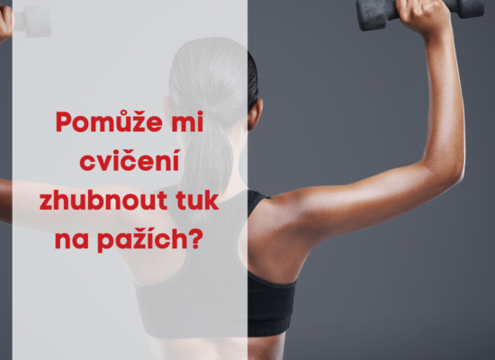 Pomůže mi cvičení zhubnout tuk na pažích ?