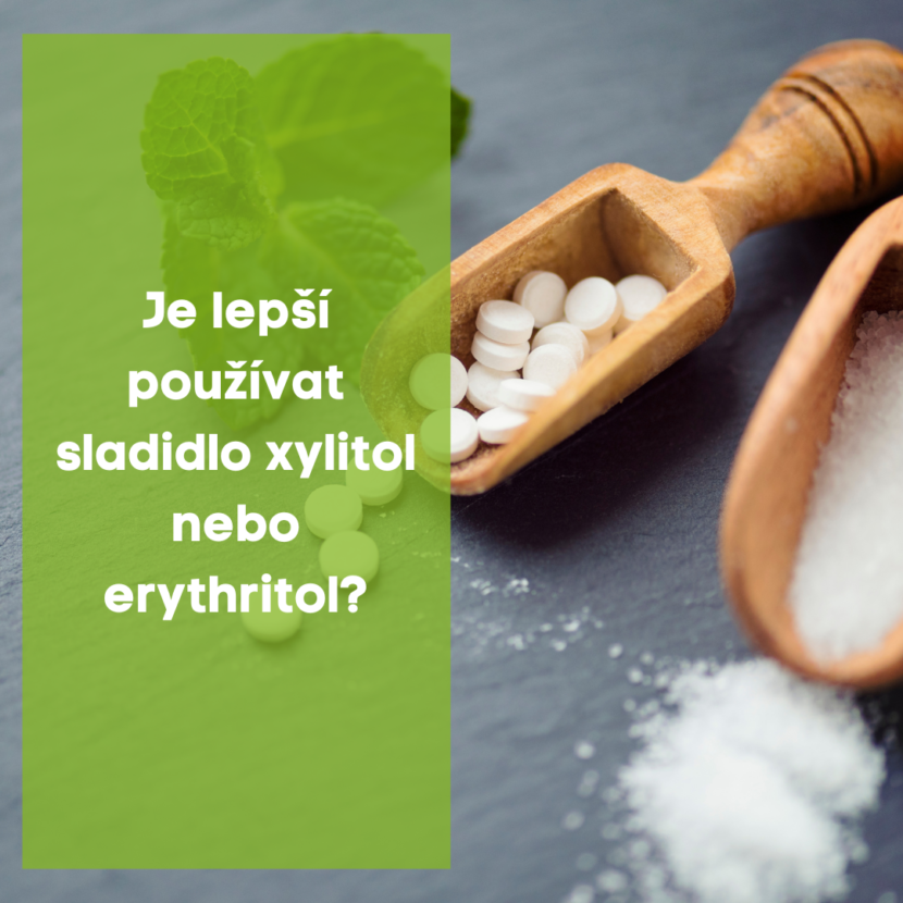 Je lepší používat sladidlo xylitol nebo erythritol ?