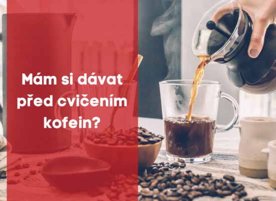 Mám si dávat před cvičením kofein ?