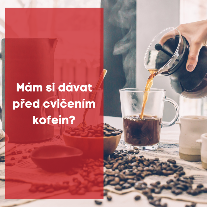 Mám si dávat před cvičením kofein ?