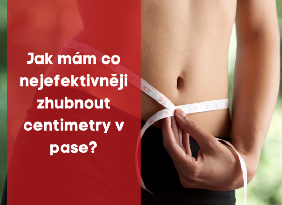 Jak mám co nejefektivněji zhubnout centimetry v pase ?