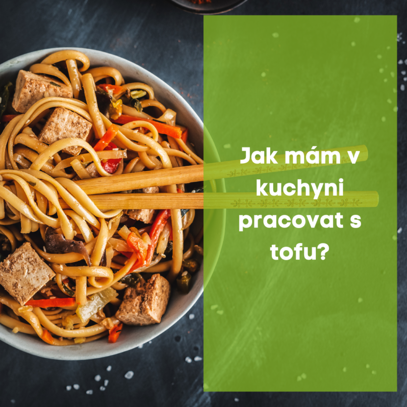 Jak mám v kuchyni pracvat s tofu ?