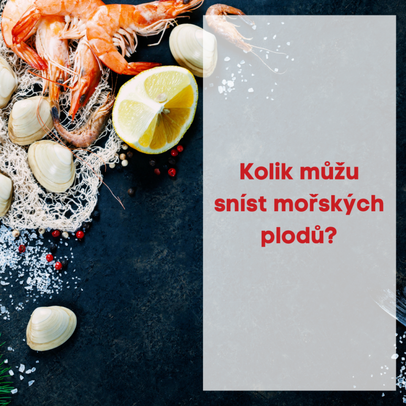 Kolik můžu sníst mořských plodů ?