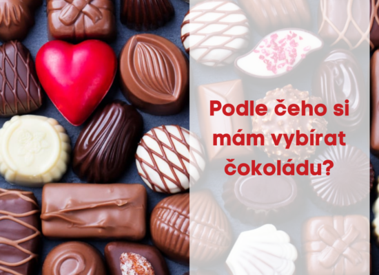 Podle čeho si mám vybrat čokoládu ?