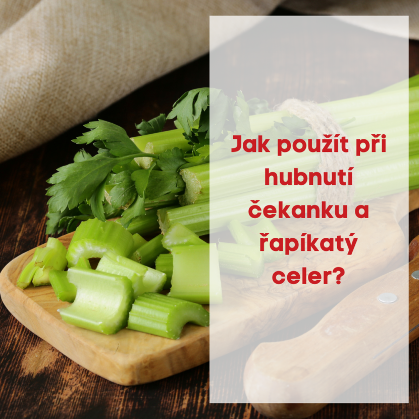 Jak použít při hubnutí čekanku a řapíkatý celer ?