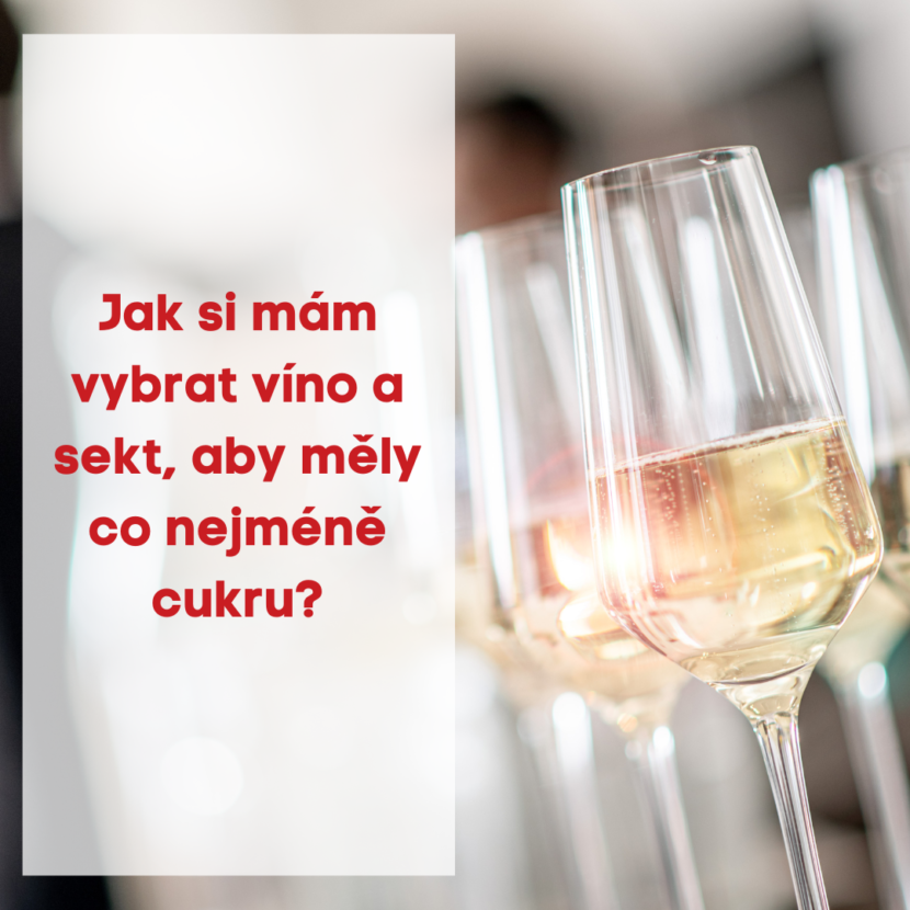 Jak si mám vybrat víno a sekt, aby měly co nejméně cukru ?